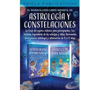 El maravilloso libro Infantil de astrología y constelaciones! La Guía del espacio exterior para principiantes, con historias legendarias de las ... astrólogos y astrónomos de 8 a 12 años