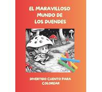 El Maravilloso mundo de los duendes: Un cuento para colorear para niños de 4 a 10 años