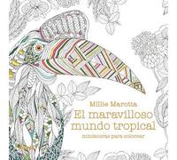 El maravilloso mundo tropical. Miniaturas para colorear (Mini Marotta)