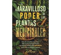 El Maravilloso Poder de las Plantas Medicinales: Guía de remedios naturales: 300 recetas herbales fáciles con plantas medicinales amazónicas para crear tu botiquín natural