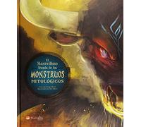 El maravillosos mundo de los monstruos mitológicos (Libros ilustrados)