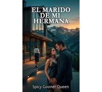 El marido de mi hermana: Una fantasía oscura de pasiones secretas, doble tabú, voyerismo, infidelidad y traición total