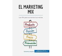El marketing mix: Las 4Ps para aumentar sus ventas (Gestión y Marketing)