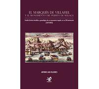 El marqués de Villafiel: y el monumento del puerto de Málaga.