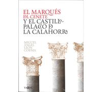 EL MARQUÉS DEL CENETE Y EL CASTILLO-PALACIO DE LA CALAHORRA | Miguel Ángel León Coloma