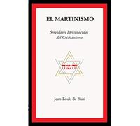 EL MARTINISMO: Servidores Desconocidos del Cristianismo