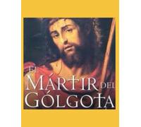 EL MARTIR DEL GOLGOTA