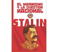 El marxismo y la cuestión nacional: (Edición completa y revisada)