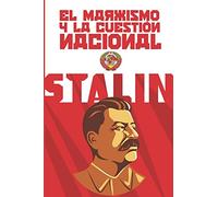 El marxismo y la cuestión nacional: (Edición completa y revisada)