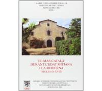 El mas català durant l'Edat Mitjana i la Moderna (segles IX-XVIII): Aspectes arqueològics, històrics, geogràfics, arquitectònics i antropològics: 42 (Anejos del Anuario de Estudios Medievales)