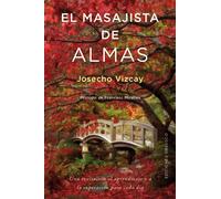 El masajista de almas. Una invitación al aprendizaje y a la superación para cada día | Josecho Vizcay Eraso