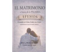 El Matrimonio a través de la Palabra: Efesios: Formados en Cristo, unidos en el amor