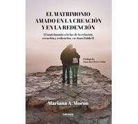 El matrimonio amado en la creación y en la redención: 01 (Religión y espiritualidad)