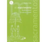 El matrimonio: Bendición para la vida en común (Sacramentos)