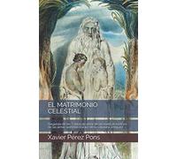 EL MATRIMONIO CELESTIAL: (Segunda de las "Cartas de amor de un viudo: el misterio de las almas gemelas a la luz de la sabiduría antigua")
