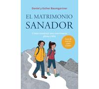 El matrimonio sanador: Cómo construir una convivencia plena y feliz