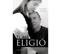 ÉL ME ELIGIÓ: La historia de una revelación y su impacto de amor más allá del amor