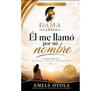 Él me llamó por mi nombre: Una historia de identidad, sanidad y restauración (Dama Guerrera)