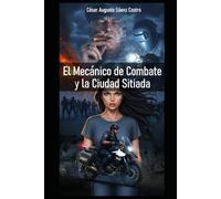 El Mecánico de Combate y la Ciudad Sitiada