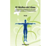El Médico del Alma: Observaciones experimentales de doce años de proyección astral en los mundos invisibles