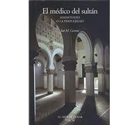 El médico del sultán: Maimónides o la perplejidad: 3 (El arte de curar)