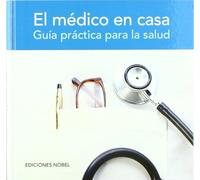 El Médico En Casa: Guia práctica para la salud (Ciencias de la Salud)