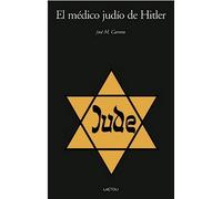 EL MÉDICO JUDÍO DE HITLER (SIN COLECCION)