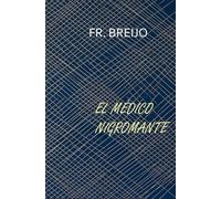 EL MÉDICO NIGROMANTE: Eugenio de Torralba (MEDICINA)