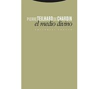 El medio divino | Pierre Teilhard De Chardin