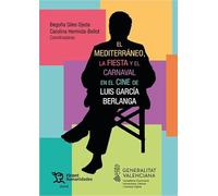 El Mediterráneo, la fiesta y el carnaval en el cine de Luis García Berlanga (Plural)
