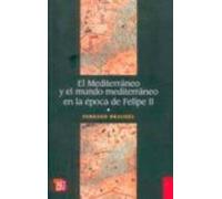 El Mediterráneo Y El Mundo Mediterráneo En La Época De Felipe Ii. Tomo