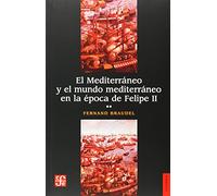 El Mediterráneo y el mundo mediterráneo en la época de Felipe II, tomo segundo (Historia)