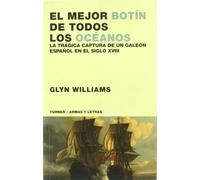 El mejor botín de todos los océanos: La trágica captura de un galeón español en el siglo XVIII (Armas y Letras)