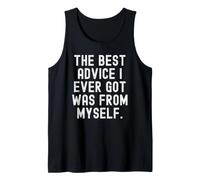 el Mejor Consejo Que he Recibido fue de mí Mismo Witty Wisdom Camiseta sin Mangas