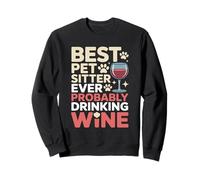 El Mejor Cuidador de Mascotas Probablemente Bebiendo Vino Sudadera