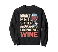 El Mejor Cuidador de Mascotas Probablemente Bebiendo Vino Sudadera