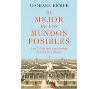 El mejor de los mundos posibles: Los 7 días que cambiaron la vida de Leibniz (Biografías)