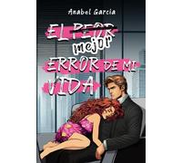 El mejor error de mi vida: (Comedia romántica de oficina picante)