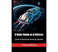 El Mejor Helado en el Universo: y otras 14 historias de aventuras espaciales (Emma, Emilia, Olivia and Carlotta - In Spanish)