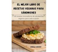 El mejor libro de recetas veganas para sándwiches