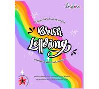 EL MEJOR LIBRO PARA APRENDER BRUSH LETTERING: diseñado para principiantes, con todas las técnicas del brush lettering, guías paso a paso, full color, ejemplos y muchas hojas de práctica