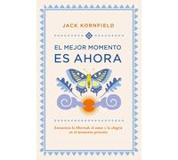 El Mejor momento es ahora: Encuentra la libertad, el amor y la alegría en el momento presente (Books4pocket crec. y salud)