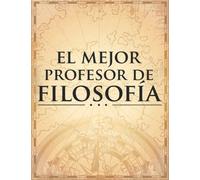 El Mejor Profesor de Filosofía del Mundo: libreta de notas para profesores de filosofía el mejor de los regalos para profesores de filosofía con 120 ... de escuela, bachillerato y universidad