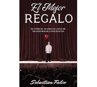 EL MEJOR REGALO: De cómo el teatro es capaz de transformar consciencias