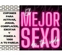 El mejor sexo de tu vida: Talonario de 30 cupones para parejas. Vales de regalo original para activar, jugar, complacer, excitar y poner a 1000 a tu pareja