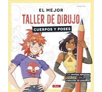 El mejor taller de dibujo. Cuerpos y poses: Con muchos ejercicios y una amplia colección de plantillas