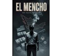 EL MENCHO:THE UNTOUCHABLE DRUG LORD.: The Unauthorized Biography of Mexico's Most Feared Kingpin and How a $15 Million Betrayal Killed the Man No One Could Touch