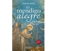 El mendigo alegre. Historia de san Francisco de Asís (Arcaduz)