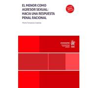 El menor como agresor sexual: hacia una respuesta penal racional (Monografías)