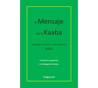 El Mensaje de la Kaaba: Investigación sobre la identidad de Jesús.